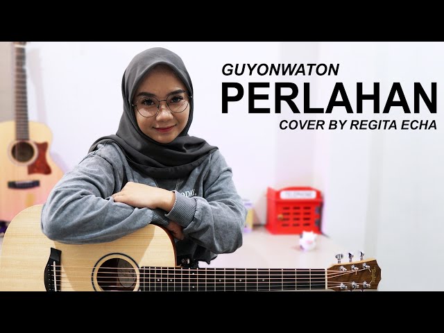 PERLAHAN - GUYONWATON ( COVER BY REGITA ECHA ) class=