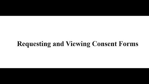 Requesting and viewing consent form