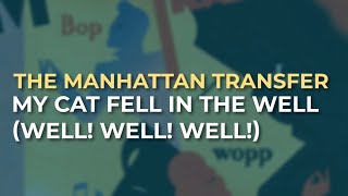 Watch Manhattan Transfer My Cat Fell In The Well video