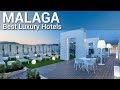 TOP 10 BEST Luxury Hotels In MALAGA, SPAIN | PART 2