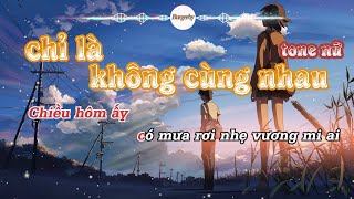 [KARAOK BEAT CHUẨN ] CHỈ LÀ KHÔNG CÙNG NHAU |TONE NỮ | TĂNG PHÚC ft TRƯƠNG THẢO NHI