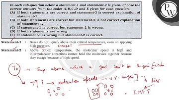 In each sub-question below a statement-1 and statement-2 is given. Choose the correct answers fro...
