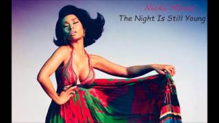 Nicki Minaj - The Night is Still Young (Pitched Audio)