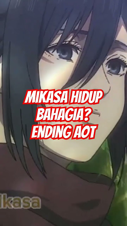 Kehidupan Mikasa | Ending Attack On Titan Final Season 4