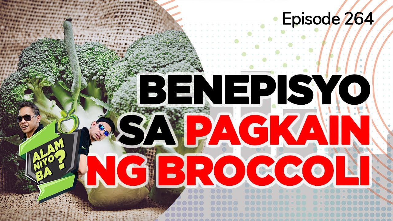 Alam Niyo Ba? Episode 264⎢‘Benefits of Broccoli'