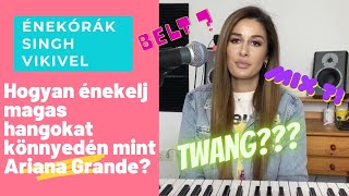 Énekórák Singh Vikivel- Hogyan énekelj úgy mint &quot;Ariana Grande&quot; (könnyedén magas hangokat)