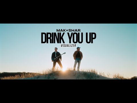 DRINK YOU UP - Mak & Shar - Official Visualiser 