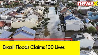 Brazil Floods Claims 100 Lives | Nearly 100,000 Homes Destroyed | NewsX