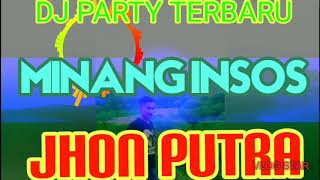 DJ PARTY TERBARU REMIX ENAK MINANG INSOS TERBARU 2022 EANG SELAN #JHONPUTRA