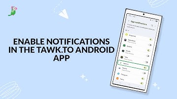 Enable notifications in the tawk to android app