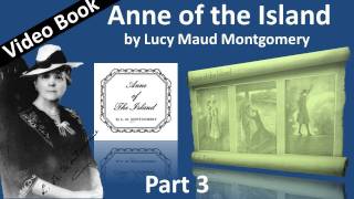 Part 3 - Anne of the Island Audiobook by Lucy Maud Montgomery (Chs 24-41)