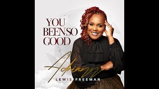 Video thumbnail of "Adriann Lewis Freeman - You Been So Good (Lyric Video)"