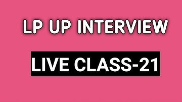 Lp Up Interview Class 21&