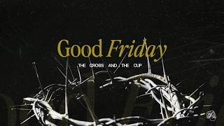 The Cross And The Cup - 2 Corinthians 11:23-26 (Good Friday)