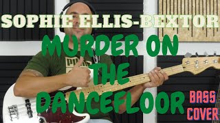 Murder On The Dancefloor - Sophie Ellis-Bextor - Bass Cover