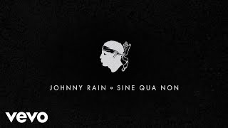 Video thumbnail of "Johnny Rain - Sine Qua Non"