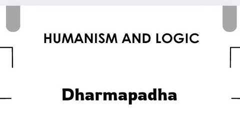 Humanism and Logic /DHARMAPADHA