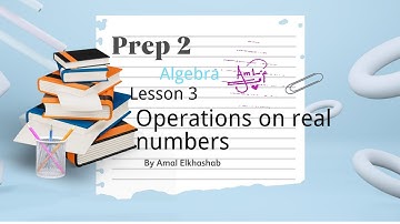 Prep. 2 / Algebra / Operations on real numbers / Unit 1/ Lesson 3/ First term