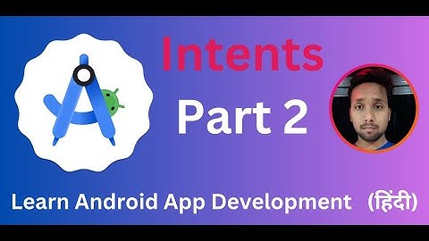 Mastering Android Intents  Part 2: The Ultimate Guide for Beginners