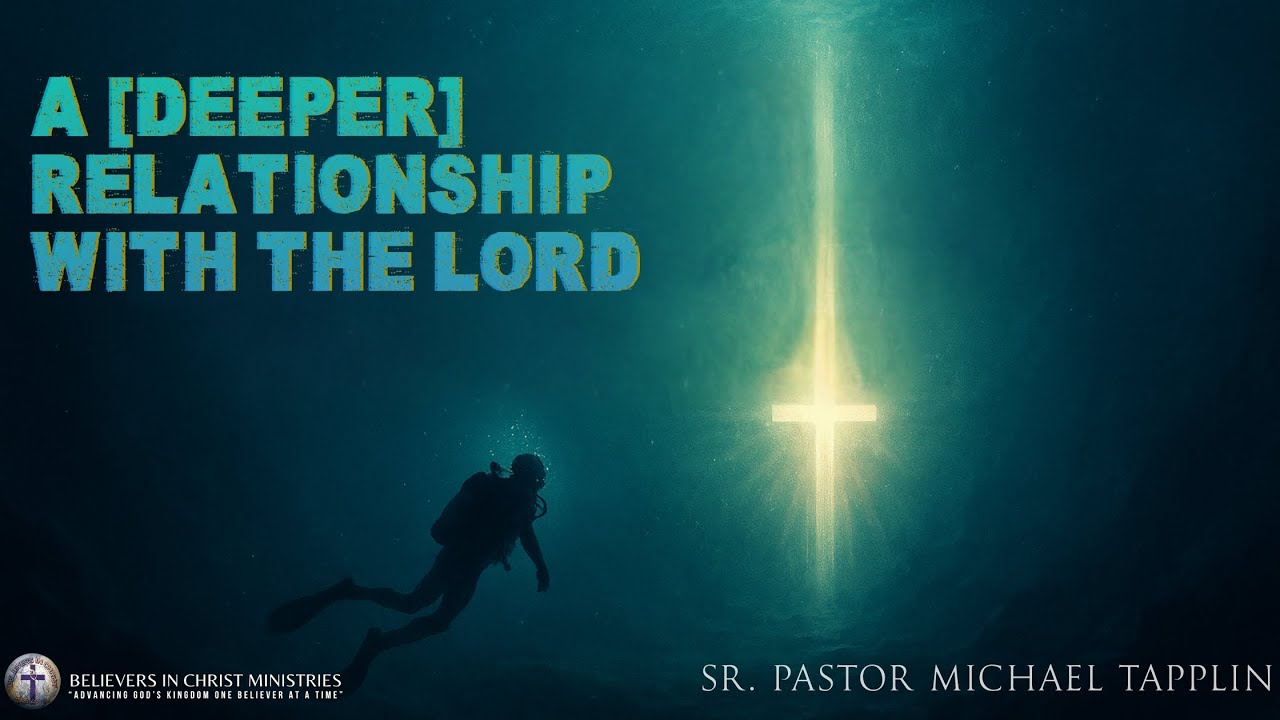 Sr. Pastor Michael Tapplin | A Deeper Relationship With The Lord | 08.17.25
