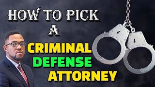 How To Pick A Criminal Defense Attorney