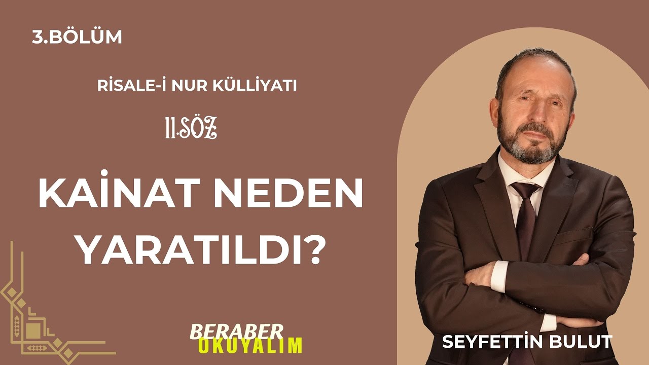 Beraber Okuyalım Risale-i Nur Külliyatı 11. Söz | Kainat Neden Yaratıldı? | 3. Bölüm