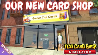 OUR NEW CARD SHOP - TCG Card Shop Simulator - Episode 1
