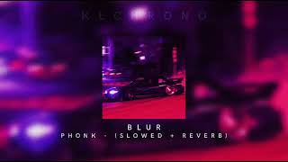 Blur | PHONK (SLOWED + REVERB)