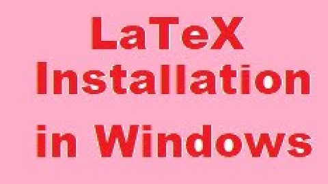 LaTeX Installation in Windows