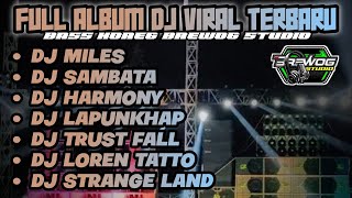 FULL ALBUM DJ BREWOG STUDIO FULL BASS HOREG TERBARU VIRAL - DJ MILES, DJ SAMBATA, DJ HARMONY