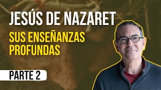 Jesús de Nazaret y sus enseñanzas profundas, por Emilio Carrillo PARTE 2