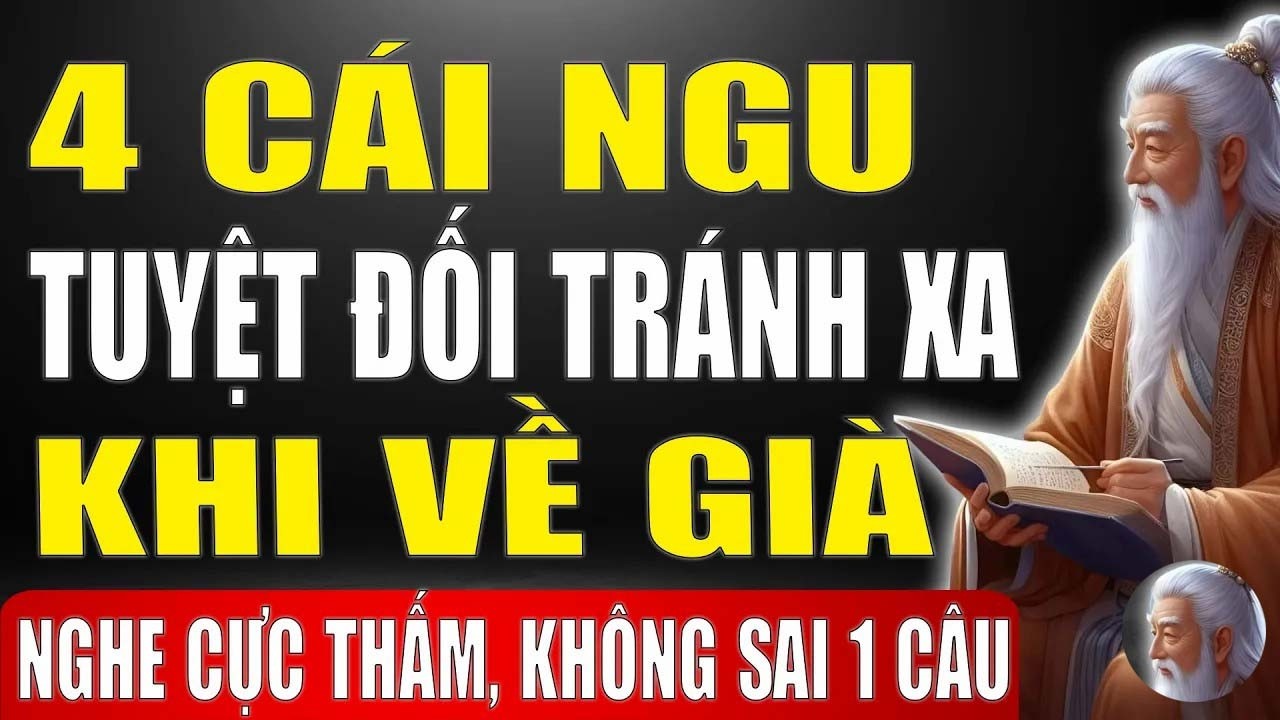 Cổ Nhân Dạy - 4 Việc Tuyệt Đối Tránh Xa Khi Về Già, Để Cuộc Sống Thảnh Thơi - Hạnh Phúc