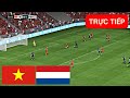 Việt Nam vs. Hà Lan TRỰC TIẾP - FIFA Women's World Cup - Đầy đủ diễn biến trận đấu FIFA 23