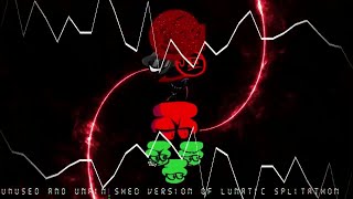 LUNATIC SPLITATHON SCRAPPED AND UNFINISHED VERSION (Reupload)
