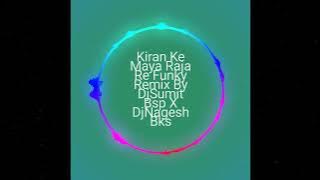 kiran  ke maya RajA re full bass