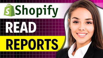 HOW TO READ SHOPIFY REPORTS