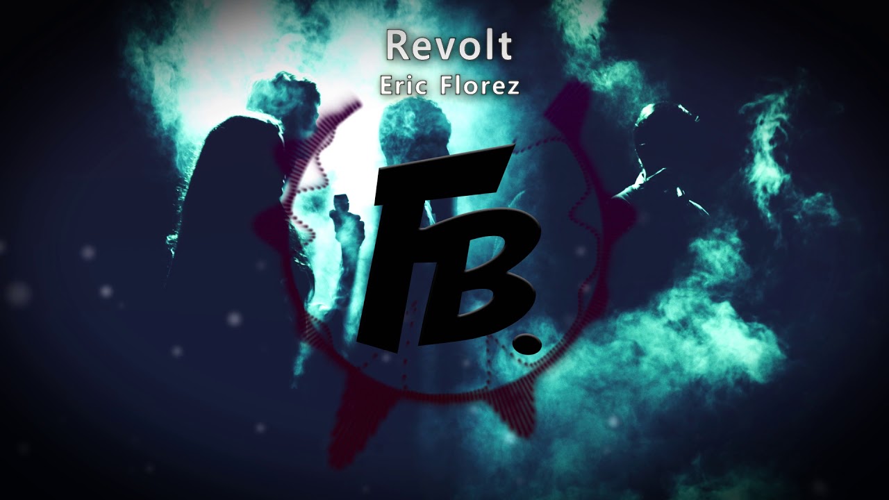 Eric Florez - Revolt [FBC Release]