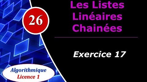 26) Les listes linéaires chainées - Exercice 17