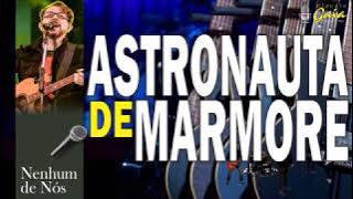 ASTRONAUTA DE MARMORE = Nenhum de Nos - karaoke