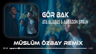 Ata Alabaş & Alaaddin Ergün - Gör Bak Neler Oldu Yüreğime ( Müslüm Özbay Remix ) Gör Bak. Resimi