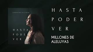 Video thumbnail of "Christine D'Clario - Millones De Aleluyas - Hasta Poder Ver"