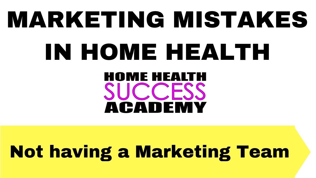 Home Health Marketing Mistakes- Not having a marketing team