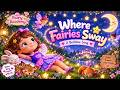Where Fairies Sway 🌙 | Bedtime Song for Kids | Sleepy Fairy Lullaby