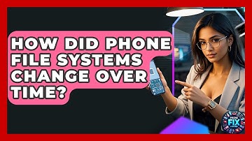 How Did Phone File Systems Change Over Time? - Phone Fix and Features