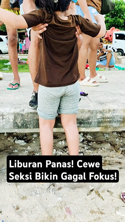 Liburan Panas! Cewek Seksi Bikin Gagal Fokus😳🌊#shorts#shortvideo #short#liburan#2025 @Tasya-Aqilla