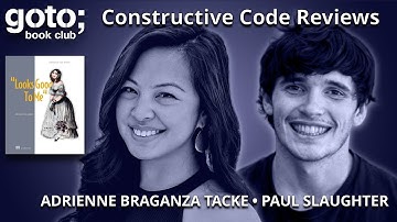 "Looks Good to Me" Constructive Code Reviews • Adrienne Braganza Tacke & Paul Slaughter • GOTO 2024