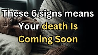 6 Warning Signs Your Body Gives Before Death