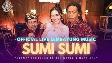SUMI SUMI - Slamet Pengamen ft Cak Sodiq & Dara Ayu ( Lembayung Live Music ) SUMI SUMI PANCEN AYU