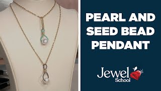 Pearl and Seed Bead Pendant | Jewelry 101