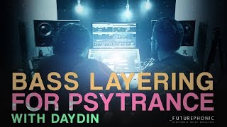 Layering BIG Psytrance Basslines with Day Din